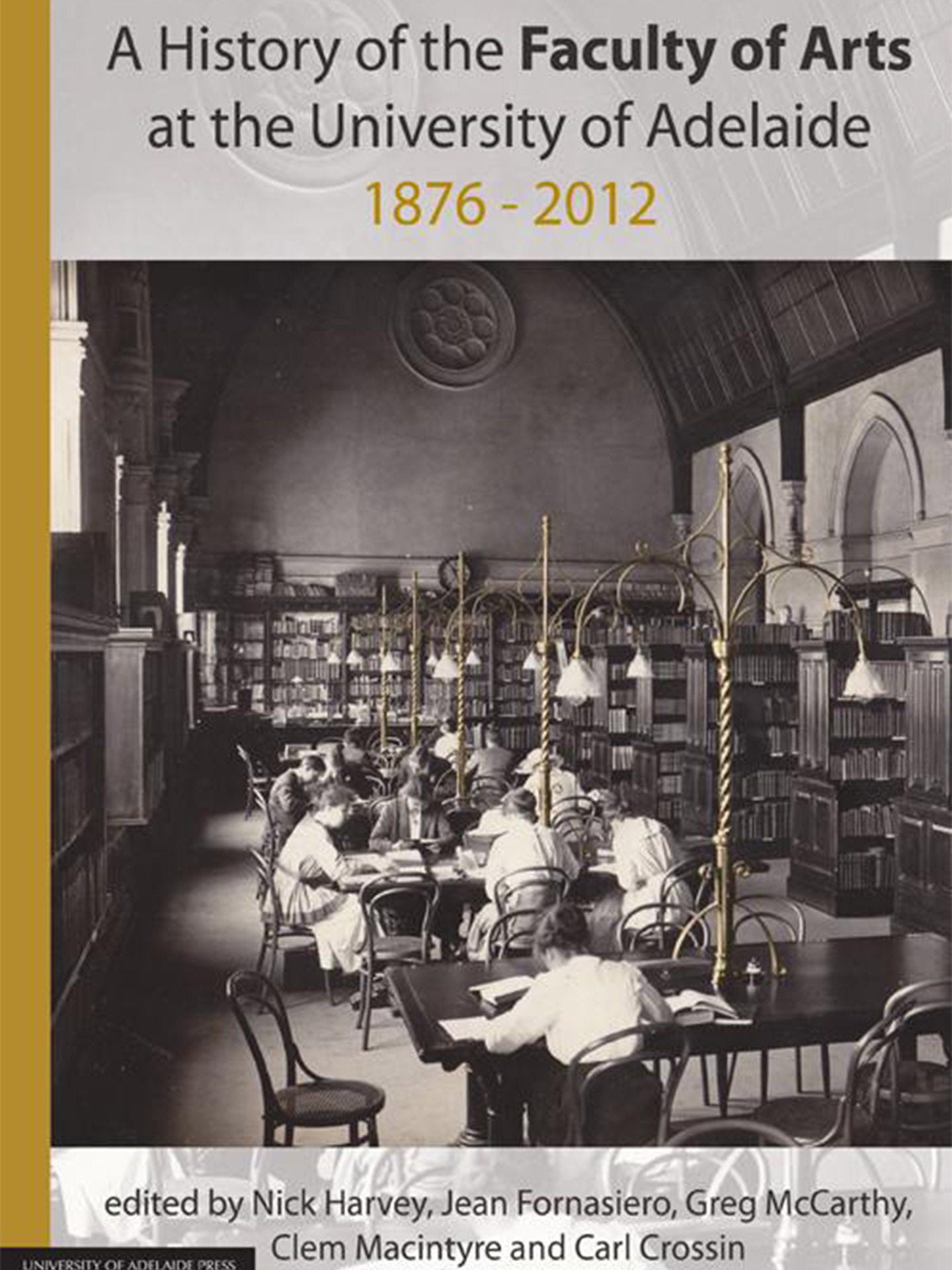 A History of the Faculty of Arts at the University of Adelaide 1876-2012 cover