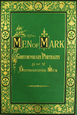 Men of Mark: a gallery of contemporary portraits of men distinguished in the senate, the church, in science, literature and art, the army, navy, law, medicine, etc.  Biographical notices by Thompson Cooper. 1881