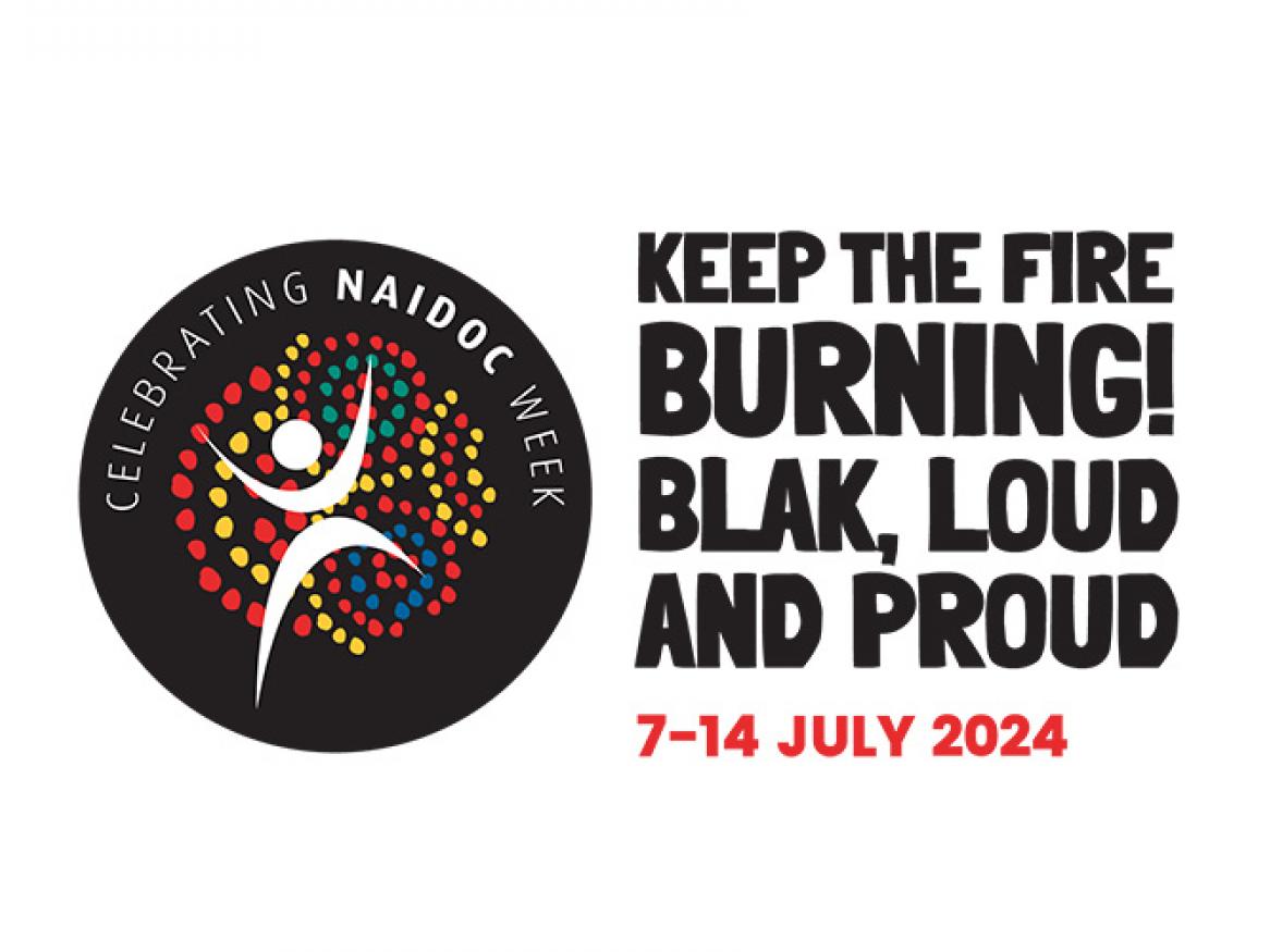 Celebrating NAIDOC Week 2024: Keep the Fire Burning! Blak, Loud and Proud